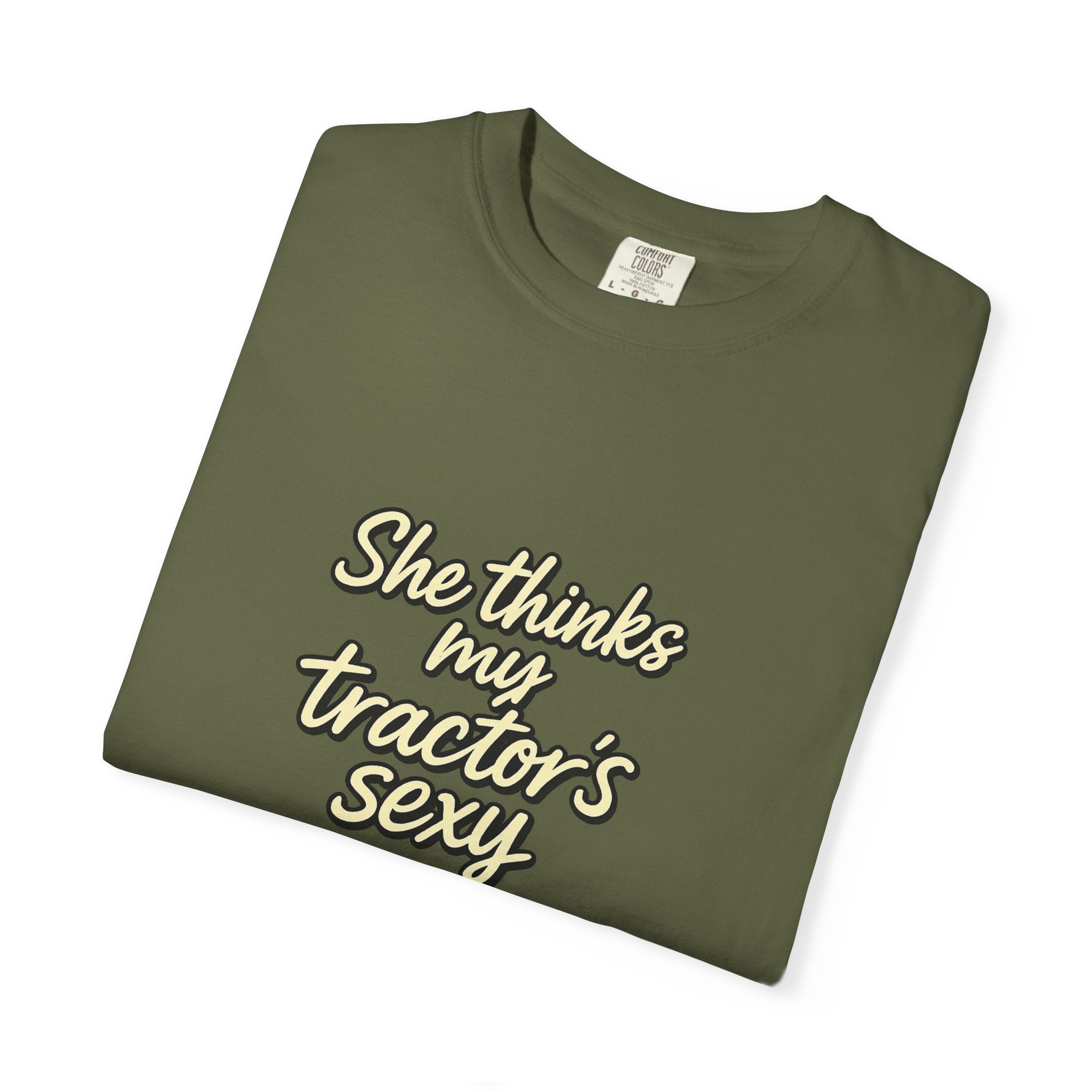 She Thinks My Tractor's Sexy T-shirt — Funny Farm Tractor Shirt