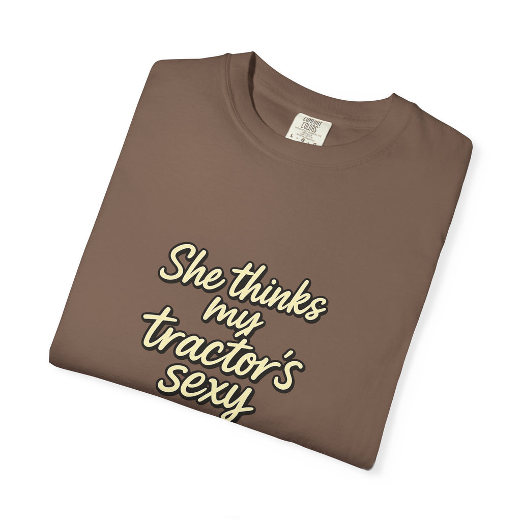 She Thinks My Tractor's Sexy T-shirt — Funny Farm Tractor Shirt